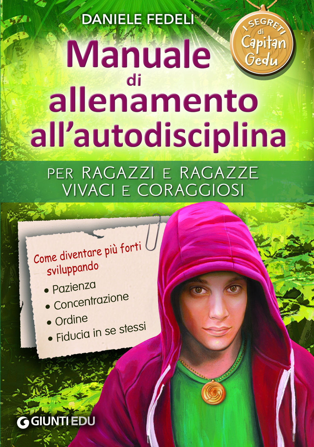 I segreti di Capitan Gedu - Manuale di allenamento all'autodisciplina::Per ragazzi e ragazze vivaci e coraggiosi