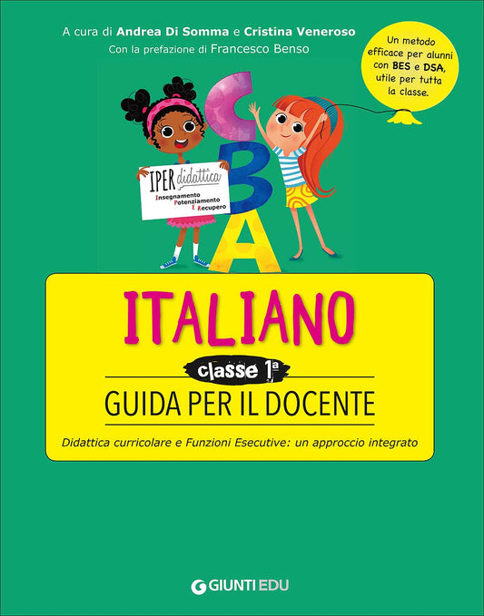 Guida per il docente - Italiano 1::Didattica curricolare e Funzioni Esecutive: un approccio integrato - Un metodo efficace per alunni con BES e DSA, utile per tutta la classe