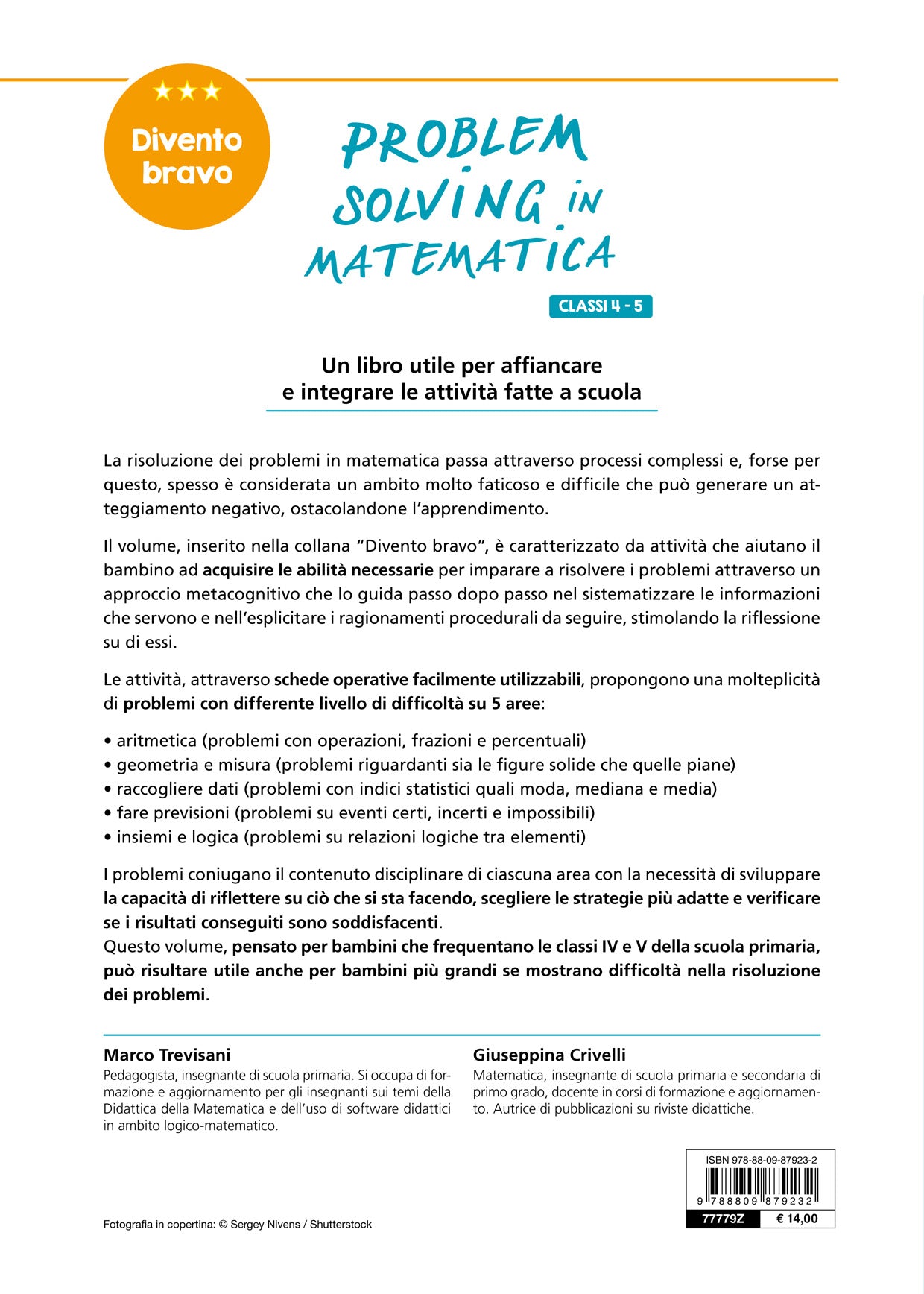 Problem solving in Matematica. Cl 4-5::Un allenamento delle capacità di problem solving attraverso problemi di logica, aritmetica, geometria, calcolo delle probabilità e statistica