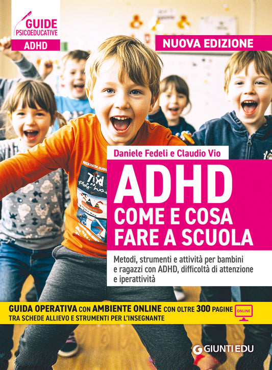 ADHD Come e cosa fare a scuola::Metodi, strumenti e attività per bambini e ragazzi con ADHD, difficoltà di attenzione e iperattività