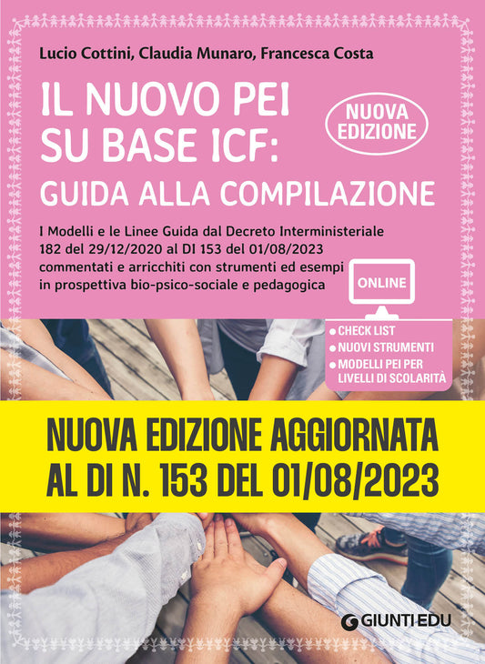 Nuova edizione aggiornata al DI 153 /2023 Il nuovo PEI su base ICF: guida alla compilazione. ::I Modelli e le Linee Guida dal Decreto Interministeriale 182 del 29/12/2020 al DI 153 del 01/08/2023 commentati e arricchiti con strumenti ed esempi in prospet