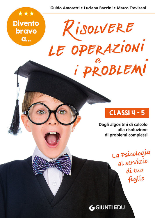 Divento bravo a risolvere le operazioni e i problemi 4-5::Dagli algoritmi di calcolo alla risoluzione di problemi complessi